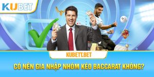 Có nên gia nhập nhóm kéo Baccarat?