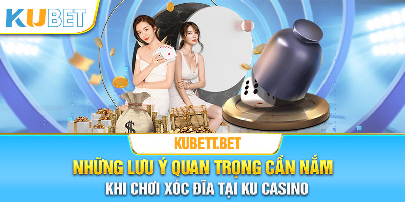 Những lưu ý quan trọng các cược thủ cần nắm khi chơi xóc đĩa