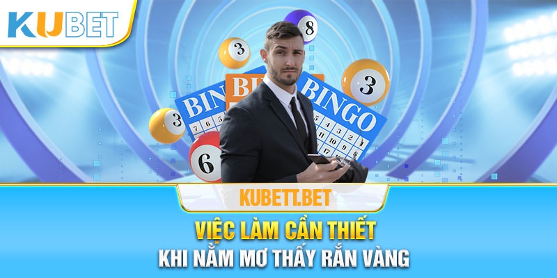 Việc làm cần thiết khi nằm mơ thấy rắn vàng