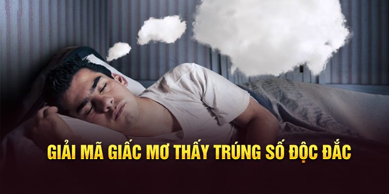 Giải mã giấc mơ thấy bản thân trúng số độc đắc