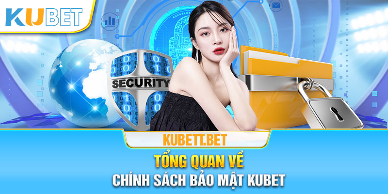 Chính sách bảo mật của Kubet Casino là gì?