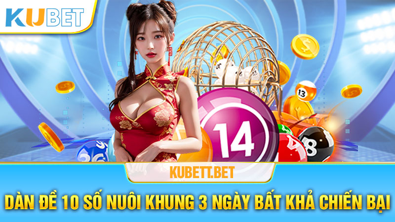 Dàn đề 10 số theo khung  3 ngày bất khả chiến 