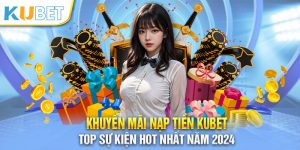 Khuyến mãi nạp tiền Kubet