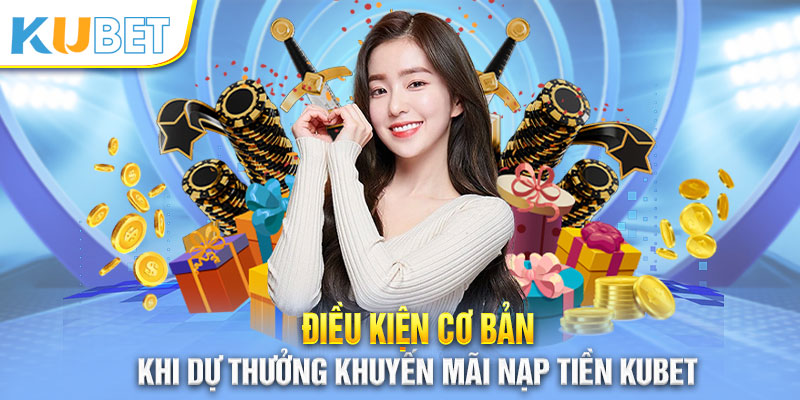 Điều khoản chung trong khuyến mãi nạp tiền Kubet