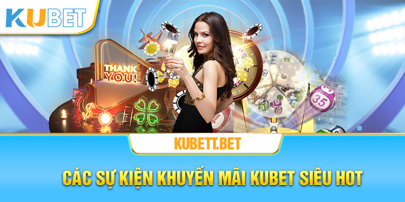 Khuyến mãi Kubet siêu hot