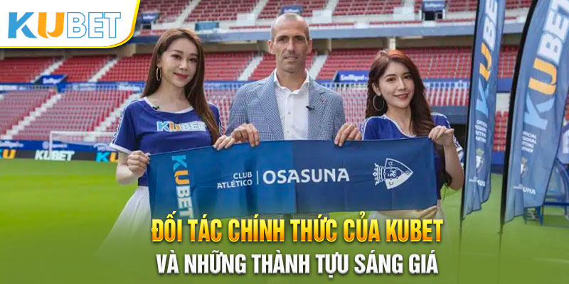 Thành tựu đạt được của đơn vị và đối tác chính thức của Kubet