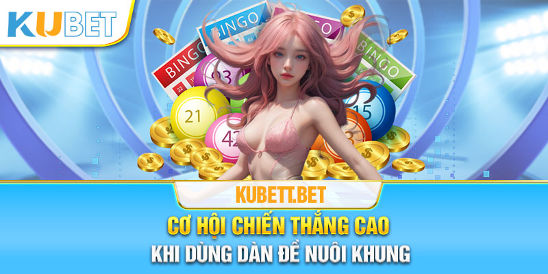 Cơ hội chiến thắng cao khi dùng dàn đề nuôi khung