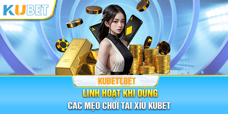 Lưu ý khi sử dụng mẹo chơi tài xỉu Kubet