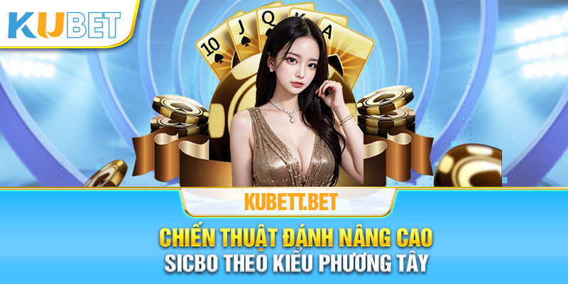 Phương pháp chơi Sicbo theo phương Tây nắm chắc phần thắng