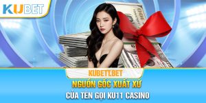 Nguồn gốc xuất xứ của tên gọi Ku11 casino