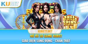 Giao diện game nổ hũ 3D sống động và chân thật